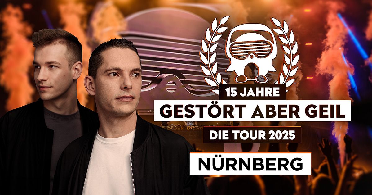 Gest\u00f6rt aber GeiL \u2022 15 Jahre - Die Tour 2025 \u2022 N\u00fcrnberg