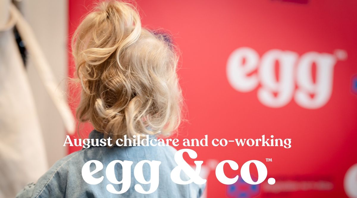 August's egg & co-working day with FREE childcare