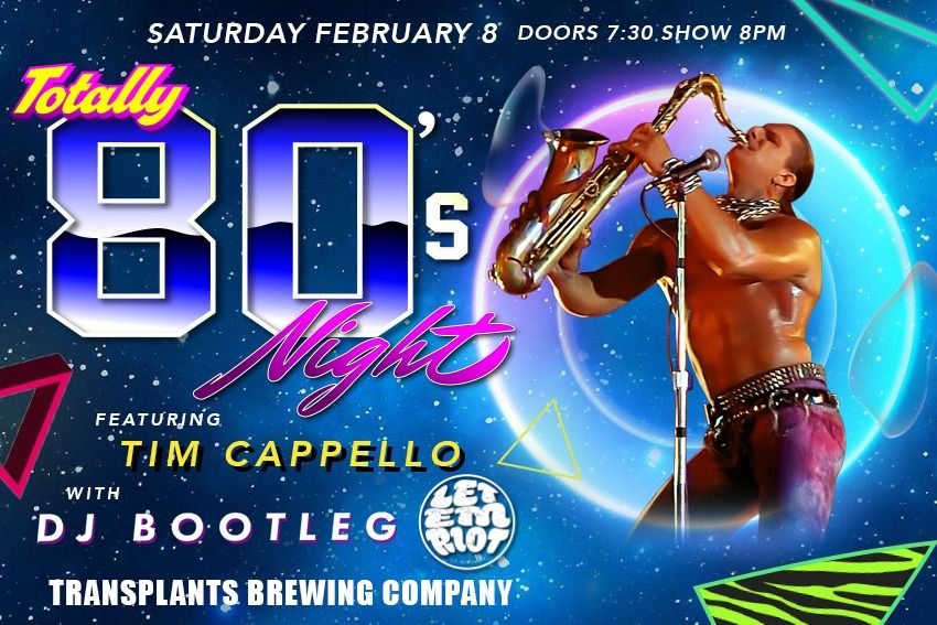 Totally 80's Night Featuring Tim Cappello of "Lost Boys" with Let Em' Riot & DJ Bootleg