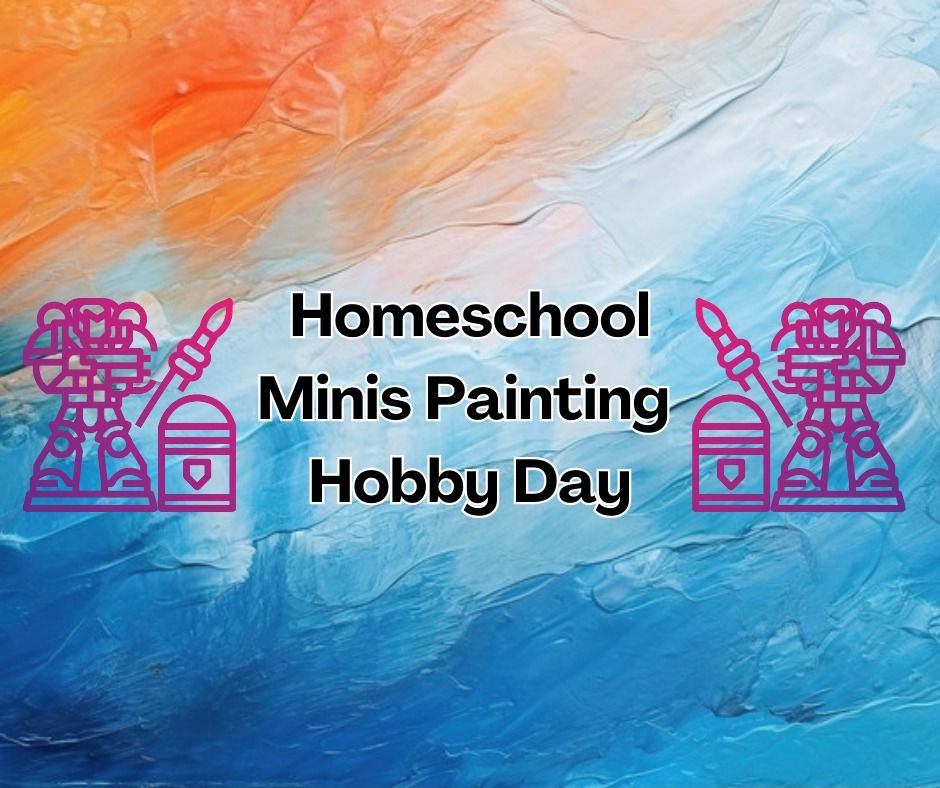 Homeschool Minis Painting Hobby Day