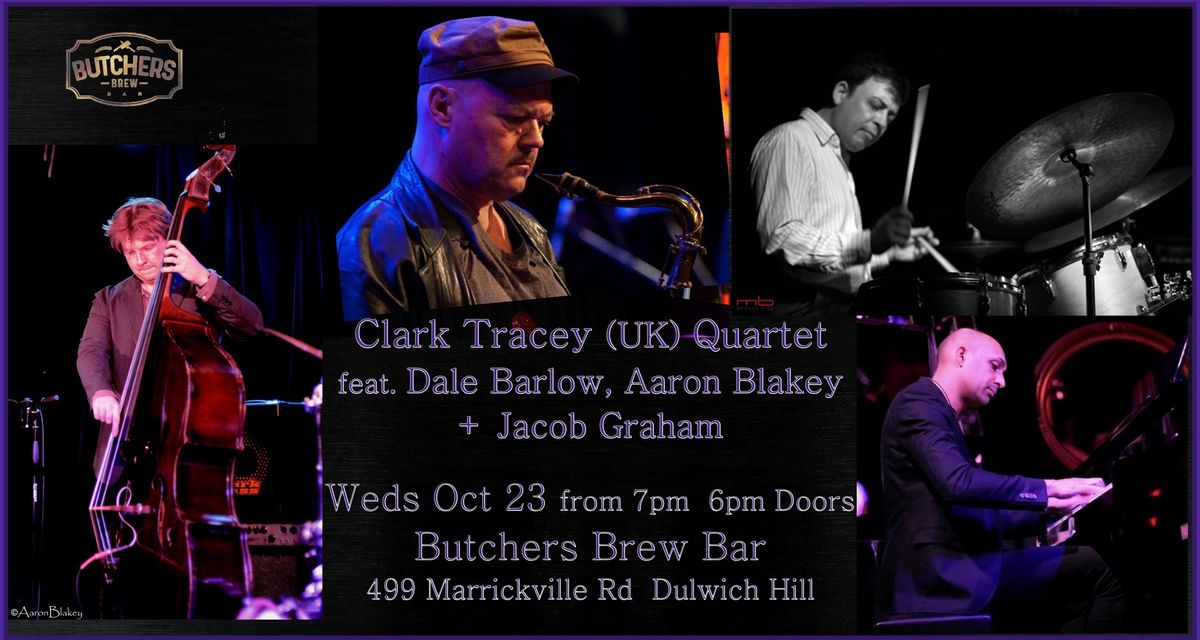 CLARK TRACEY (UK) QUARTET - LIVE AT BUTCHERS BREW BAR!