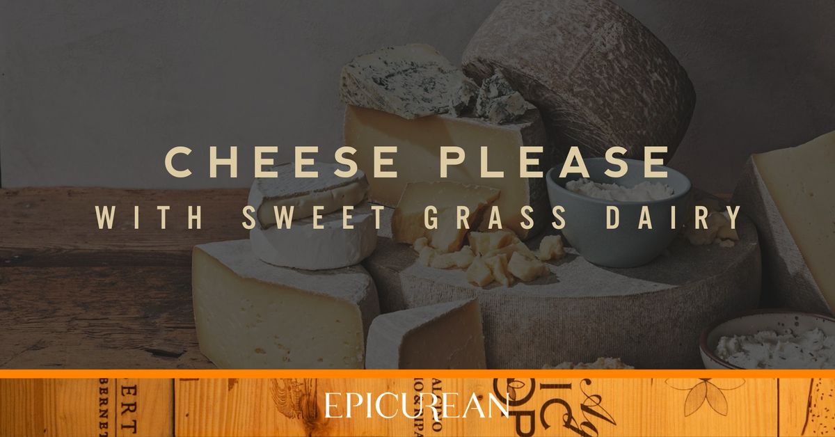 Cheese Please with Sweet Grass Dairy