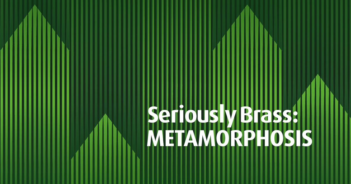 Seriously Brass: Metamorphosis