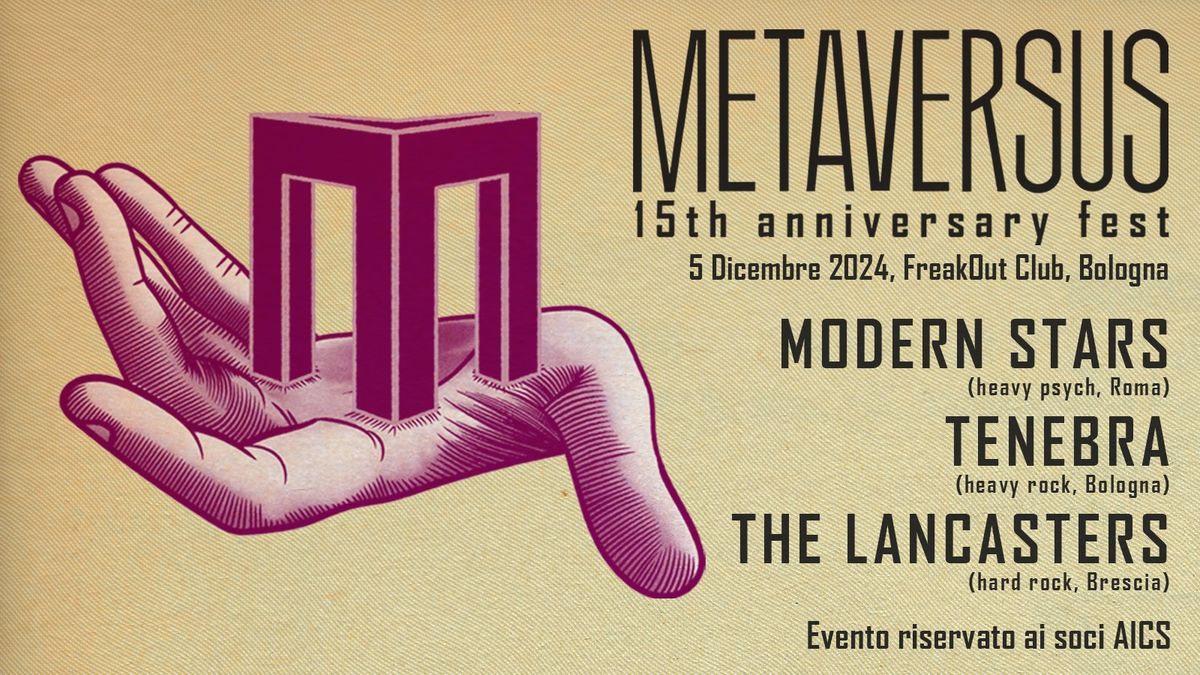 METAVERSUS 15th Anniversary: Modern Stars, Tenebra, The Lancasters | Freakout Club