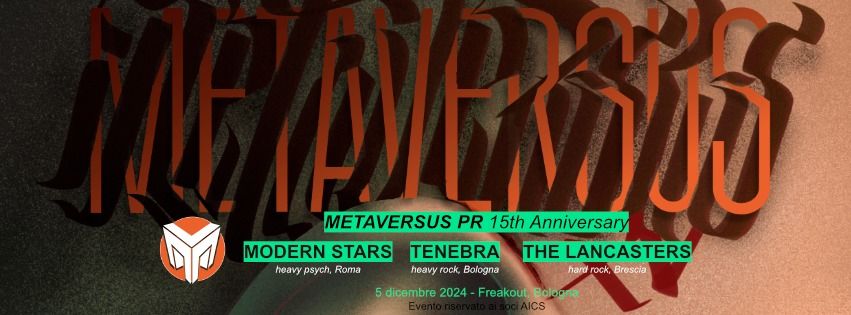 METAVERSUS 15th Anniversary: Modern Stars, Tenebra, The Lancasters | Freakout Club