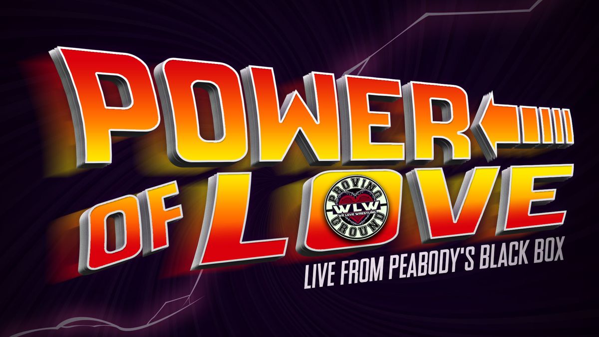 Proving Ground and We Love Wrestling Present THE POWER OF LOVE Live from Peabody's Black Box