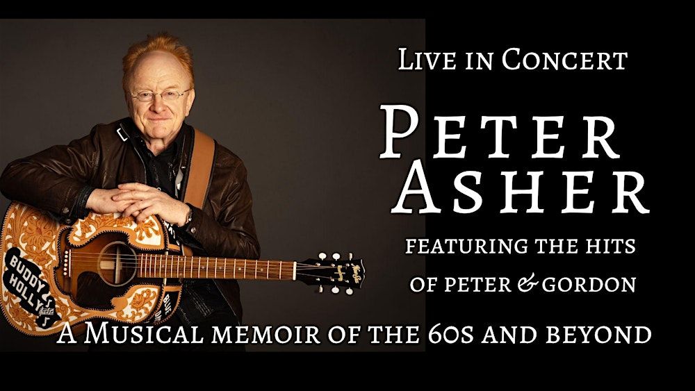 Peter Asher: A Musical Memoir  featuring the hits of Peter & Gordon