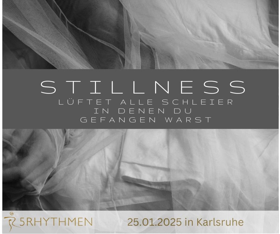 5Rhythmen: "STILLNESS - l\u00fcftet alle Schleier in denen Du gefangen warst" mit Iris Yasmine Harms