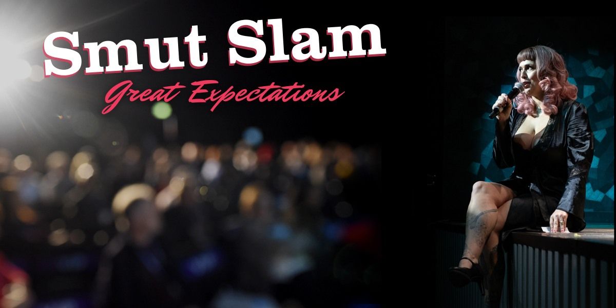 Smut Slam "Great Expectations" the adult only open mic