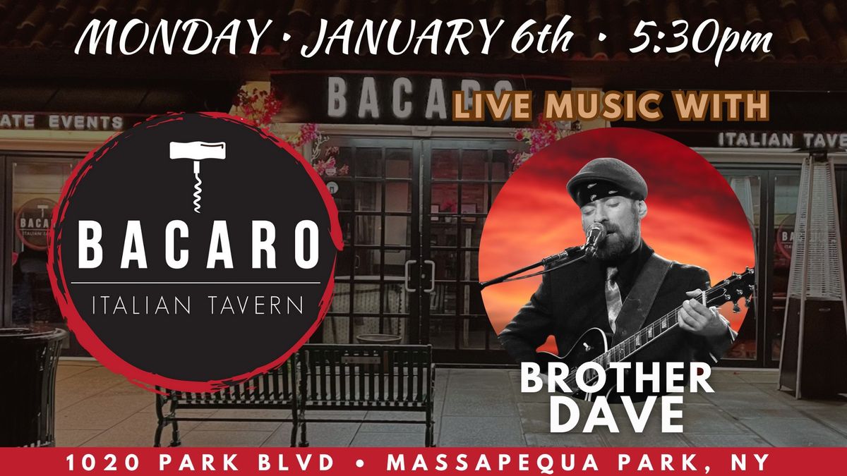 BACARO ITALIAN TAVERN Presents: Brother Dave!