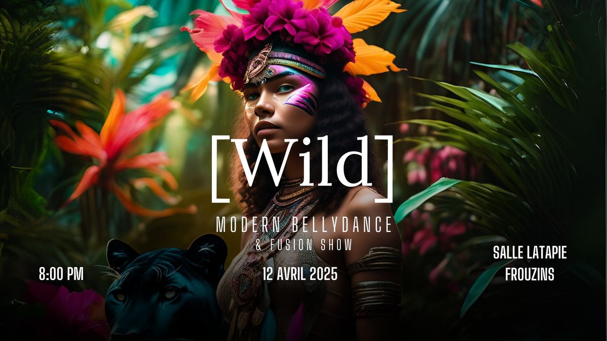 [Wild] Spectacle de danse orientale moderne et fusions