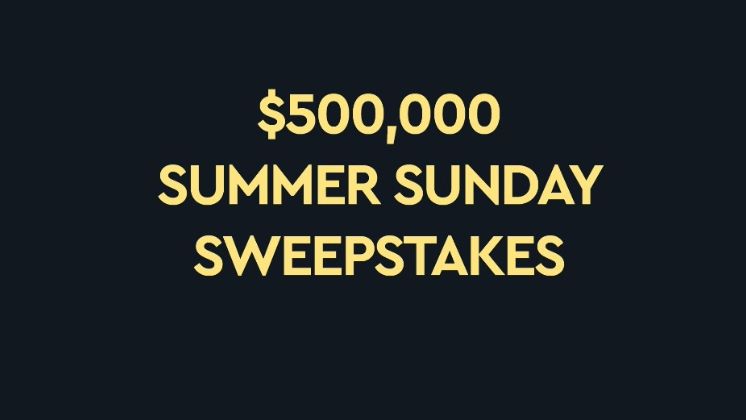 $500,000 Summer Sunday Sweepstakes