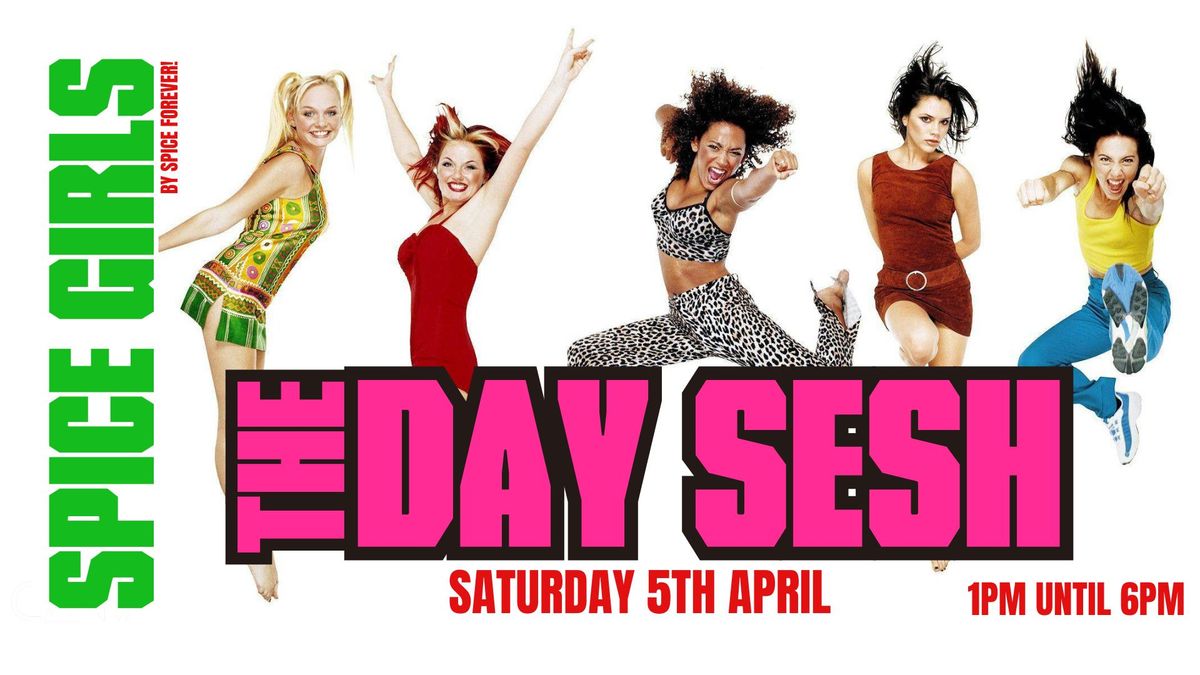 THE SPICE GIRLS by Spice Forever - THE DAY SESH! \/\/ SATURDAY 5TH APRIL 2025 1PM UNTIL 6PM