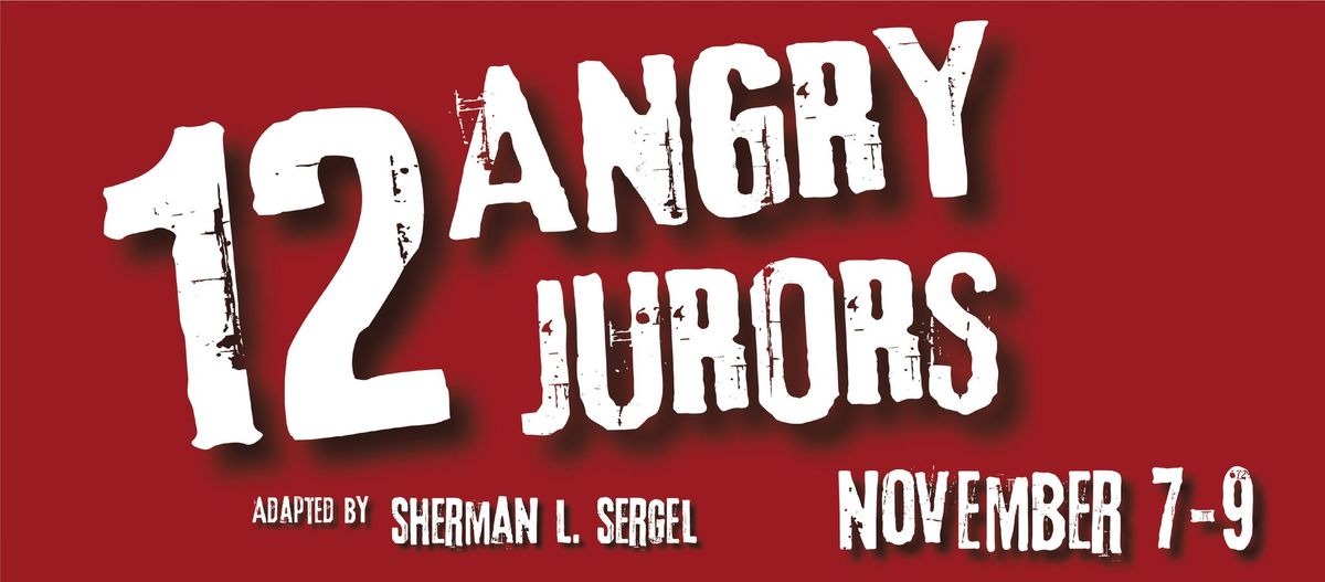 THE MASQUERS, INC. PRESENTS: 12 ANGRY JURORS by Sherman L Sergel