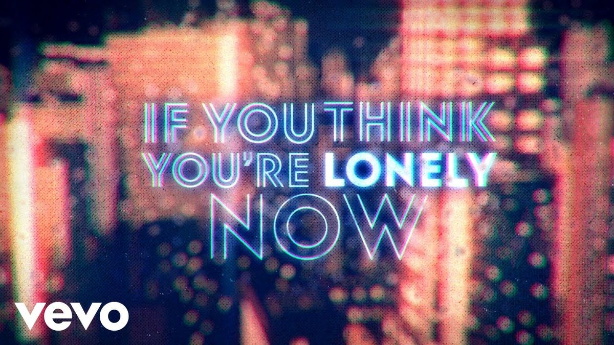 If You Think You're Lonely Now