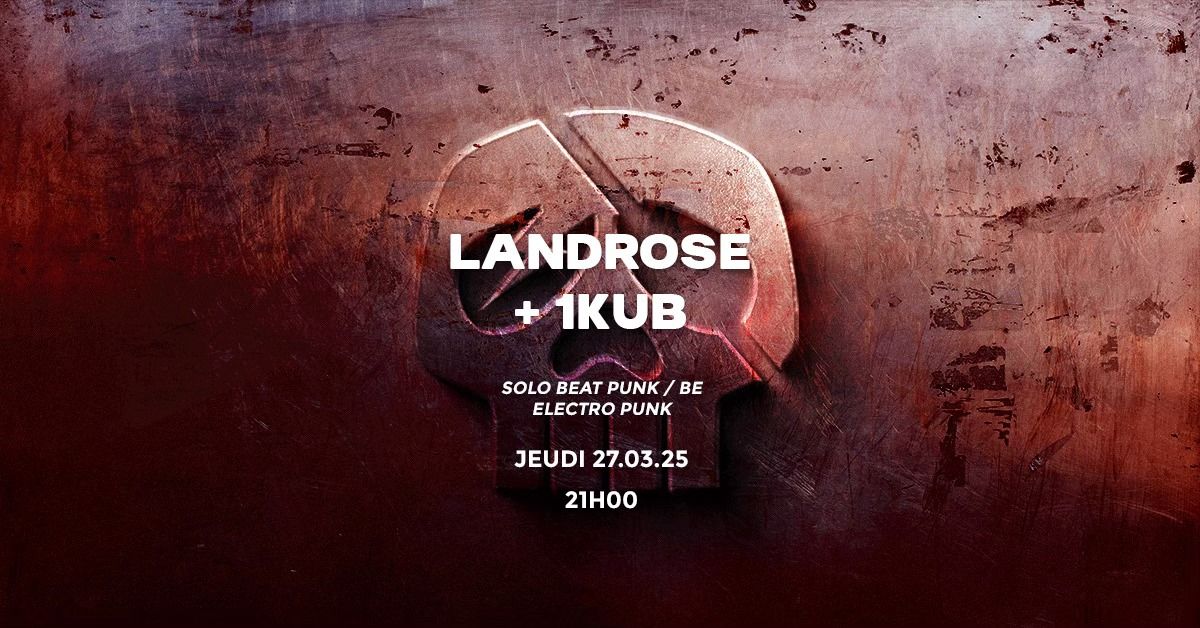 LANDROSE (SOLO BEAT PUNK \/ BE) + 1KUB (ELECTRO PUNK) @ LE POULPE