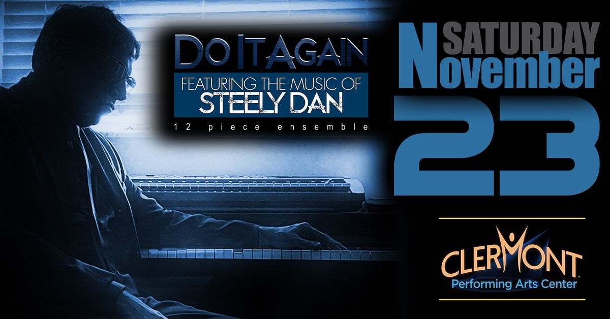 DO IT AGAIN (featuring the music of Steely Dan) LIVE! @ Clermont Performing Arts Center