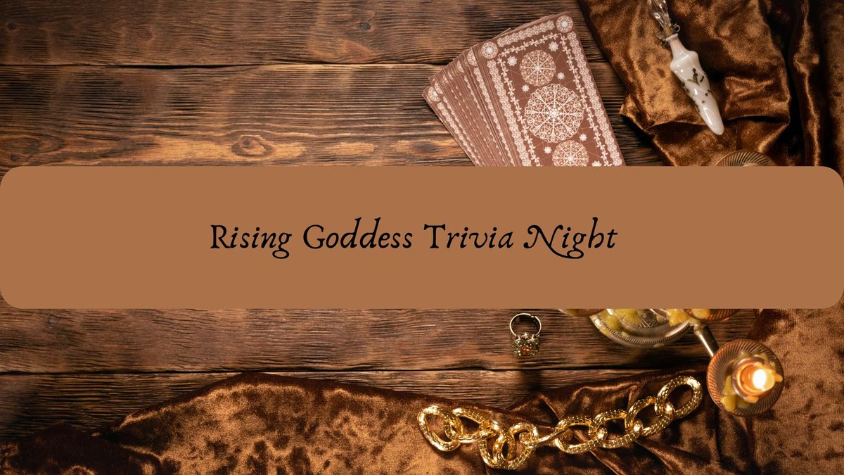 Rising Goddess Trivia Night