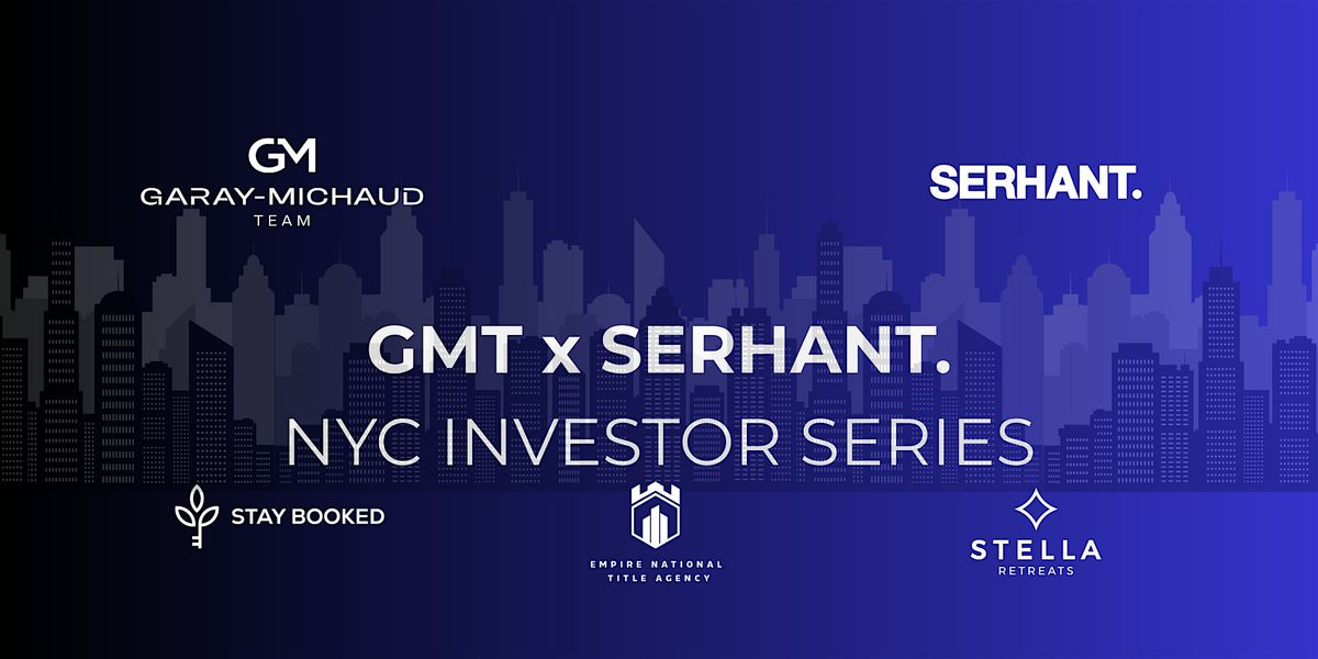 GMT x SERHANT : NYC Investor Series