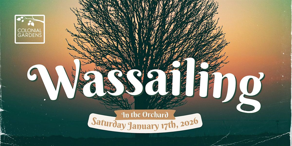Wassailing in the Orchard - Colonial Gardens