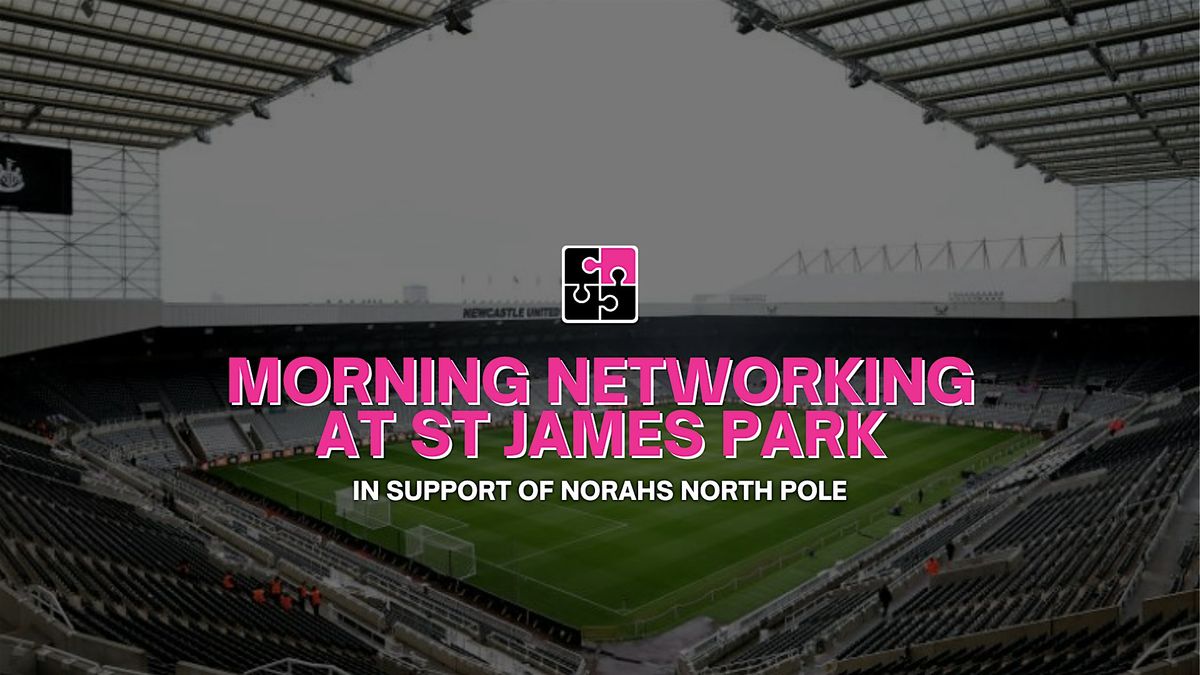 Morning Networking at St James Park