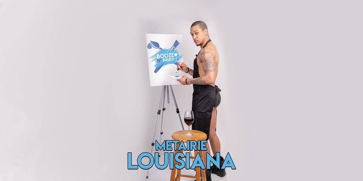Booze N' Brush Next to Naked Sip N' Paint Metairie, LA- Exotic Male Model Painting Event 