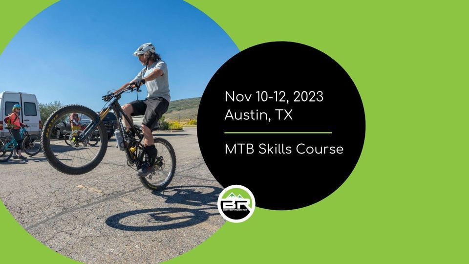 Nov 10-12, 2023, Austin TX, MTB Skills Course 