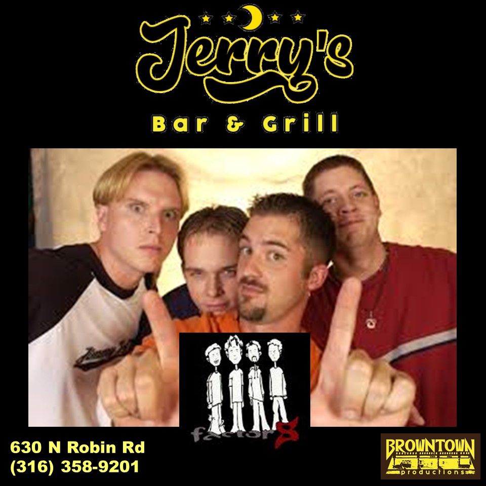 Factor 8 at Jerry\u2019s Bar & Grill