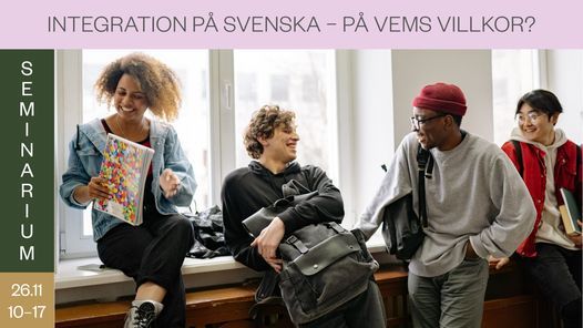 Seminarium: Integration p\u00e5 svenska \u2013 p\u00e5 vems villkor?
