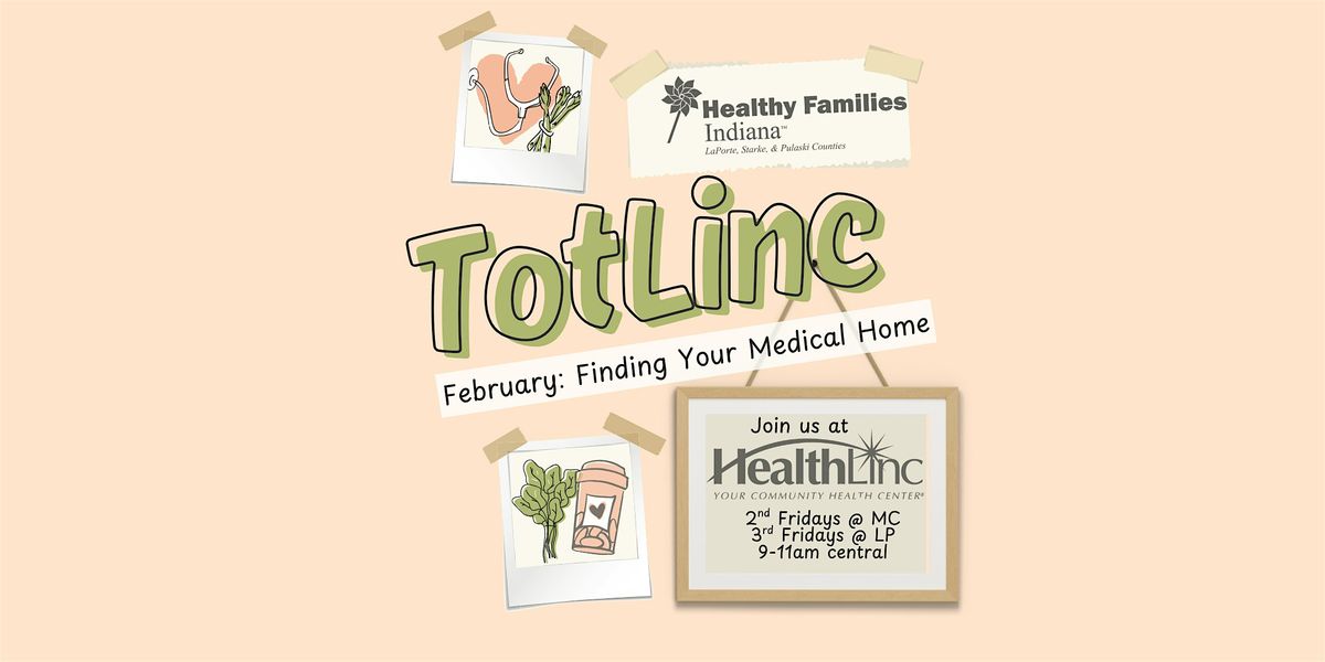 TotLinc Michigan City: Finding a Medical Home *PUBLIC*