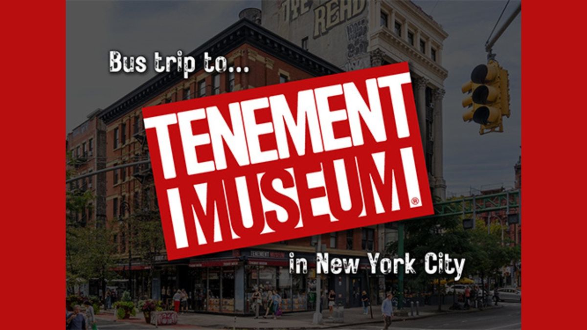 Tenement Museum Bus Trip & Tour