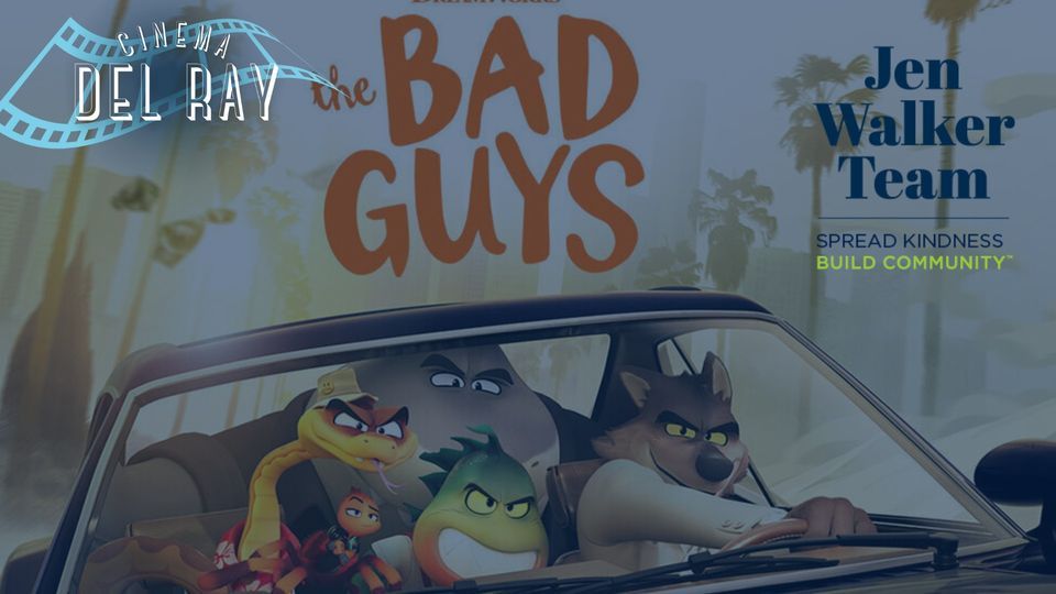 Cinema Del Ray - The Bad Guys 