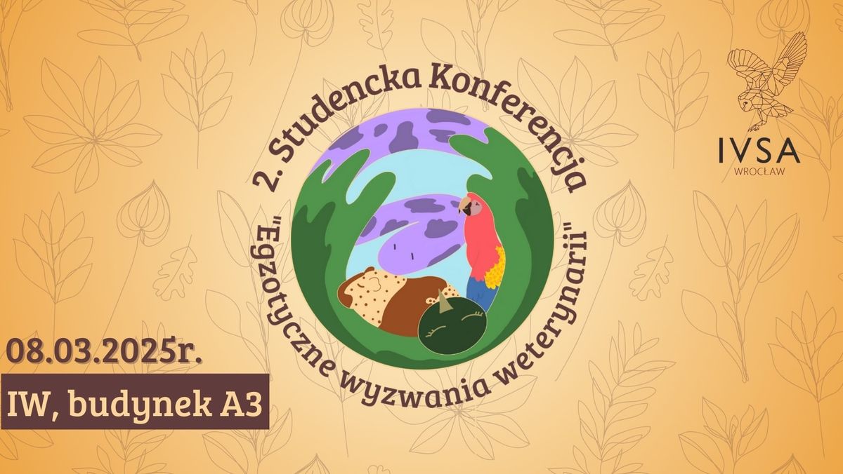 2. Studencka Konferencja \u201cEgzotyczne wyzwania weterynarii\u201d 