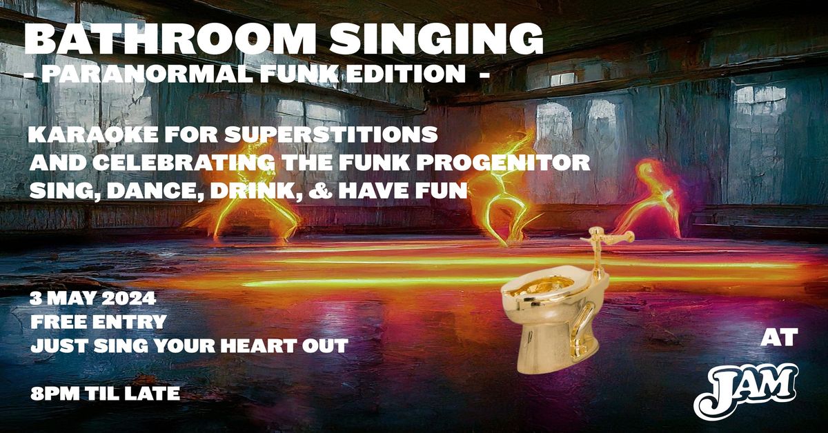 BATHROOM SINGING PARANORMAL FUNK