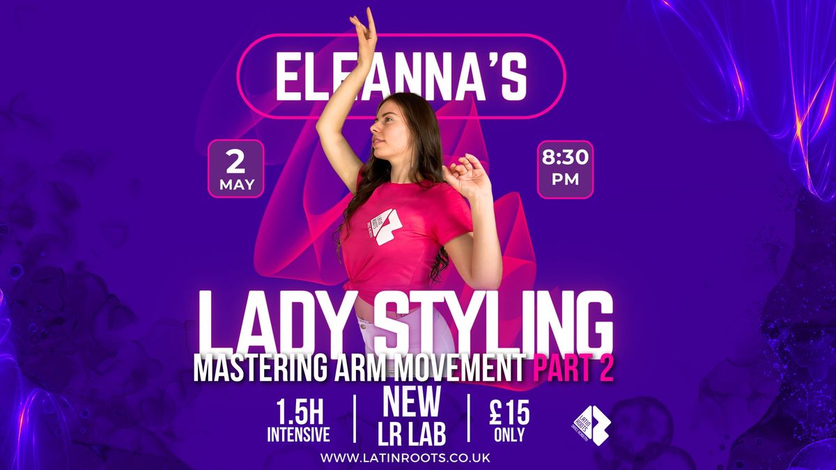 LR LAB: Lady Styling: Mastering Basic Arm Movement (Part 2)