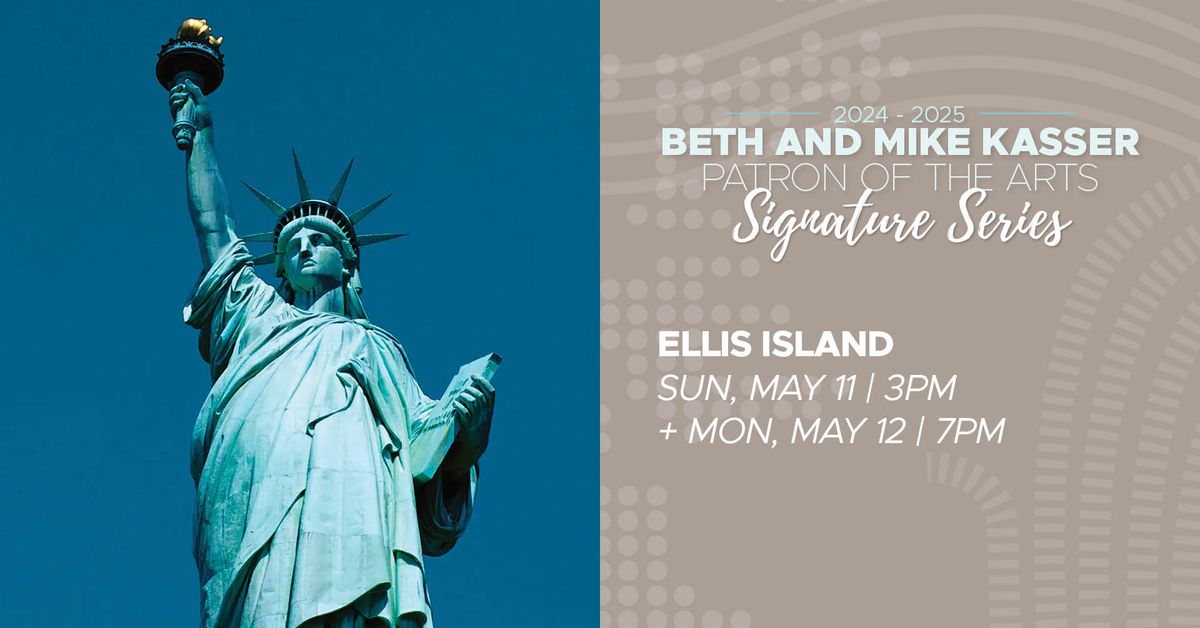 Ellis Island: The American Dream | Sun, May 11 at 3pm + Mon, May 12 at 7pm