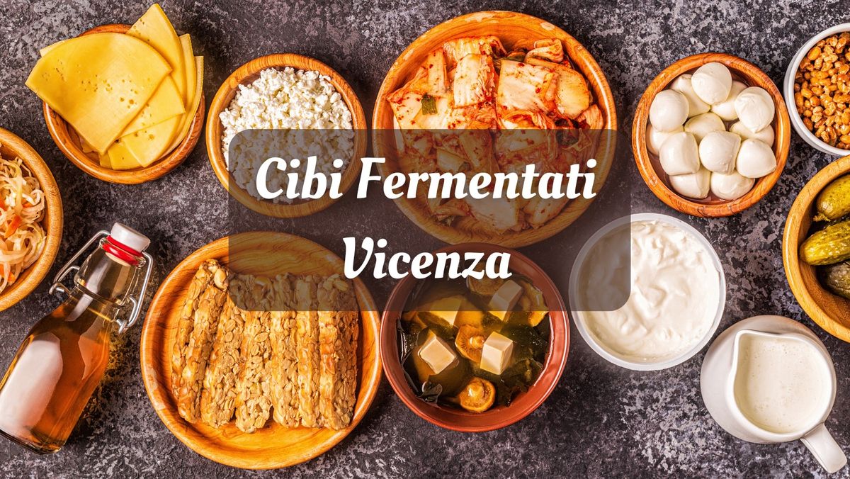 Cibi Fermentati. Vicenza