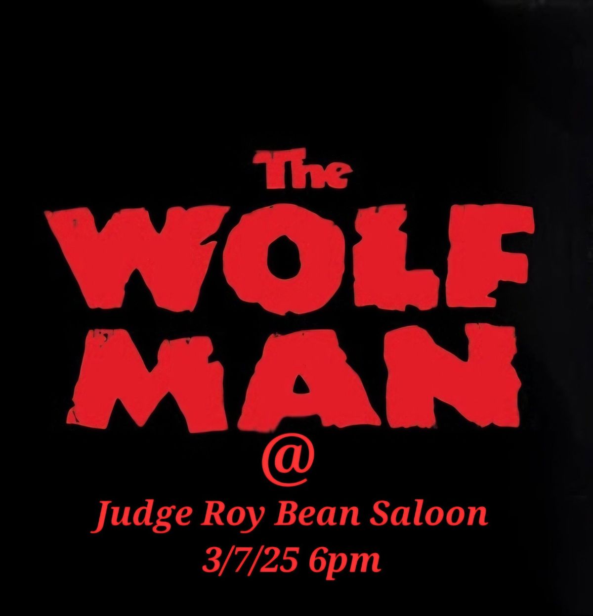 Judge Roy Beans Saloon presents: The Wolfman 