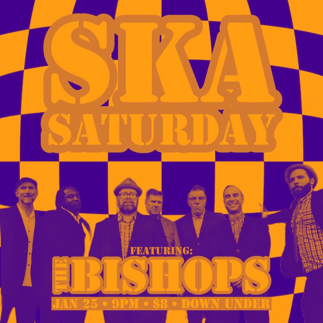 Ska Saturday (Round 3) w\/ The Bishops