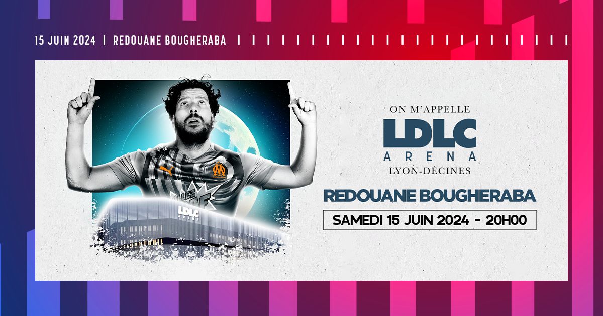 Redouane Bougheraba - LDLC Arena 