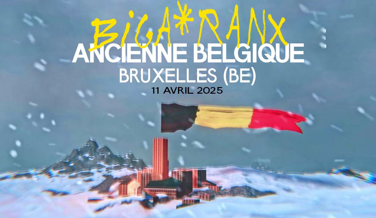 BIGA*RANX | 11.04.2025 | Ancienne Belgique - Bruxelles