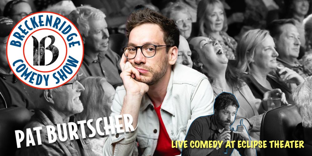 Breckenridge Comedy Show - Pat Burtscher - January 18, 2025 - The Eclipse Theater