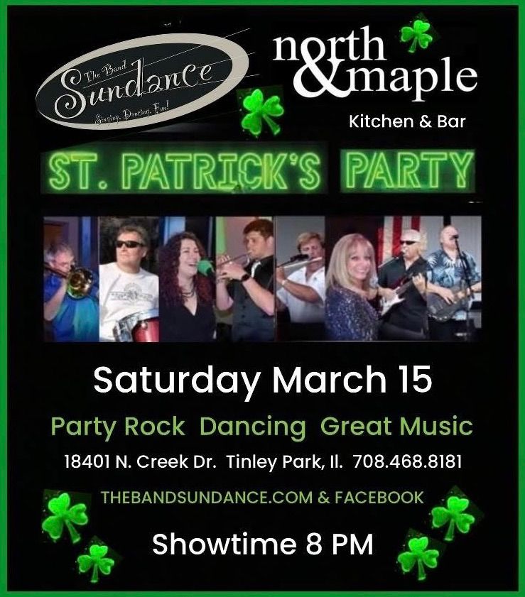 Sundance at North & Maple \/ St. Patrick\u2019s Party