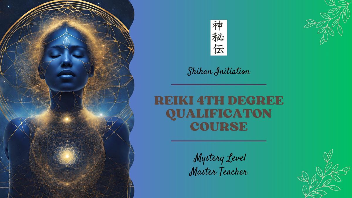 Reiki 4th Degree Qualification Course - Shihan - Master Teacher 