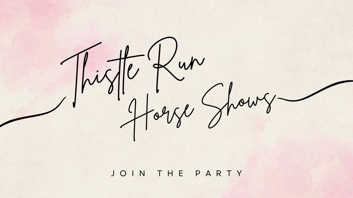 Thistle Run Horse Shows ~ August 16-17