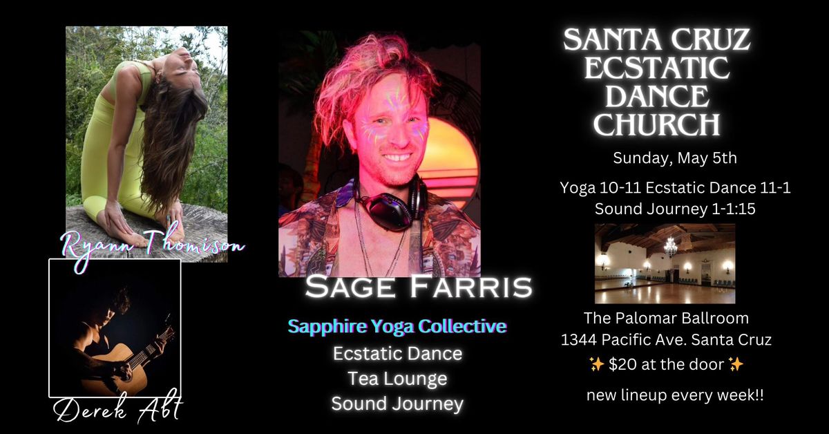 Santa Cruz Ecstatic Dance Church w\/ Sage Farris, Ryann Thomison, and Derek Abt \u2728