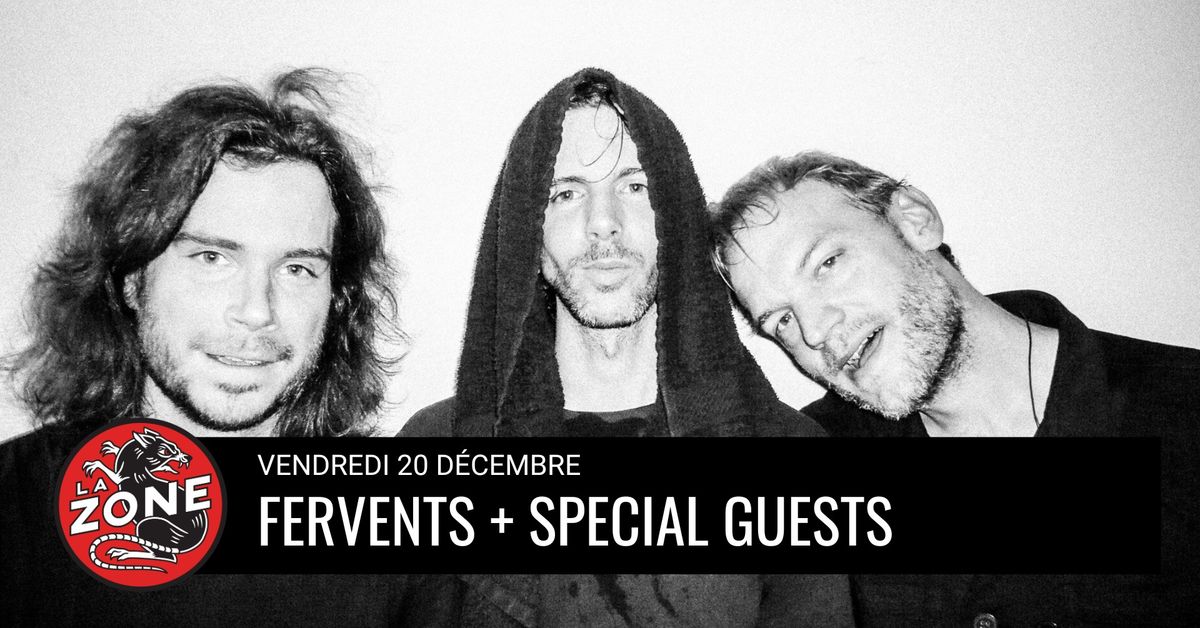 Fervents + Special Guests \u25ca La Zone