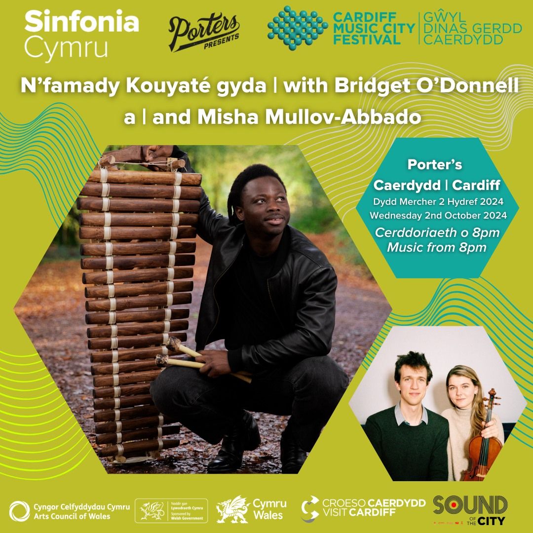 Porter's & Sinfonia Cymru Presents: N'famady Kouyat\u00e9, Bridget O'Donnell & Misha Mullov-Abbado