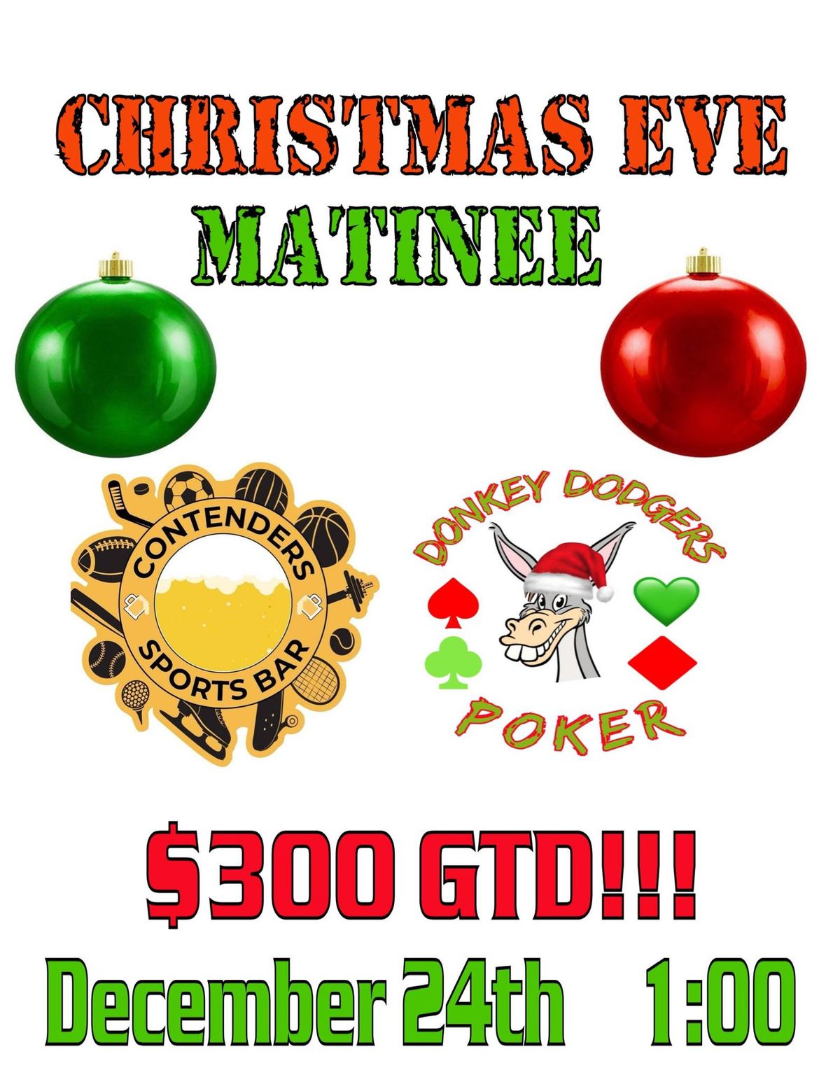 CHRISTMAS EVE MATINEE $300 GTD