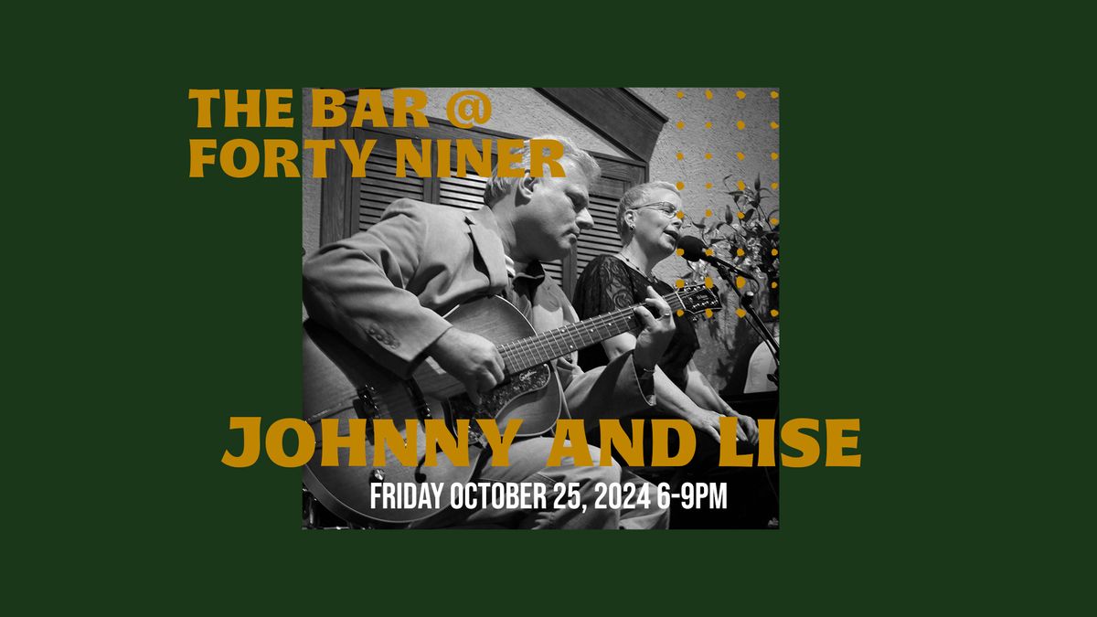 LIVE MUSIC - Johnny and Lise - The Bar @ Forty Niner